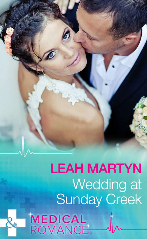 Book cover of Wedding at Sunday Creek: Second Chance With Her Soldier / The Firefighter To Heal Her Heart / Wedding At Sunday Creek (ePub First edition) (Mills And Boon Medical Ser.)