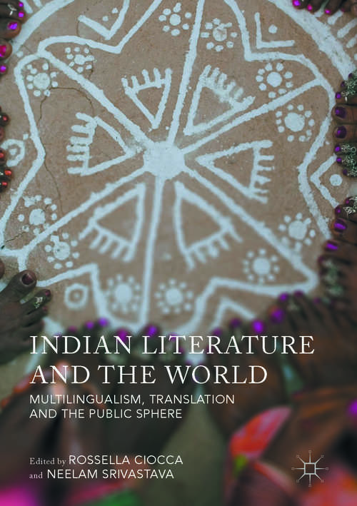 Book cover of Indian Literature and the World: Multilingualism, Translation, and the Public Sphere (1st ed. 2017)