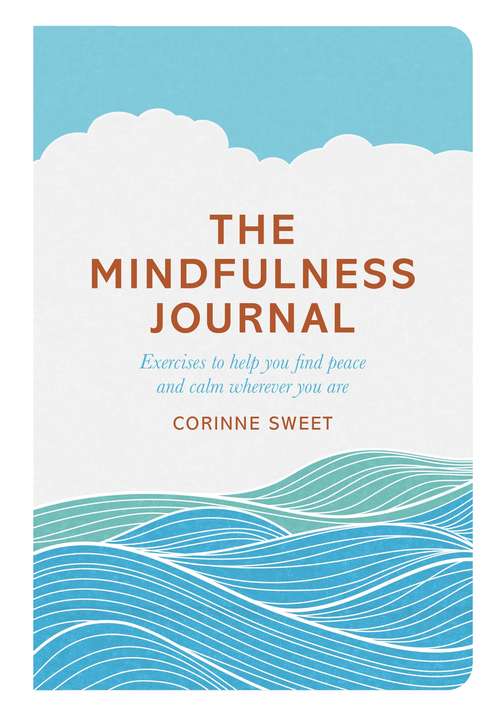 Book cover of The Mindfulness Journal: Exercises to help you find peace and calm wherever you are