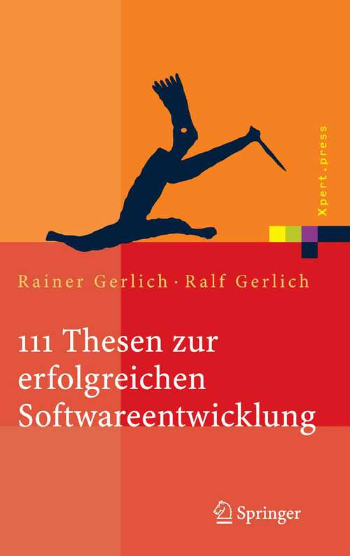 Book cover of 111 Thesen zur erfolgreichen Softwareentwicklung: Argumente und Entscheidungshilfen für Manager. Konzepte und Anleitungen für Praktiker (2005) (Xpert.press)
