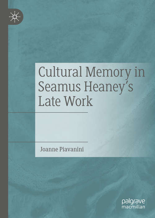 Book cover of Cultural Memory in Seamus Heaney’s Late Work (1st ed. 2020)