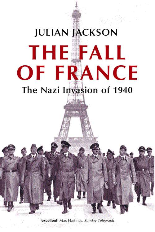 Book cover of The Fall of France: The Nazi Invasion of 1940 (Making of the Modern World)