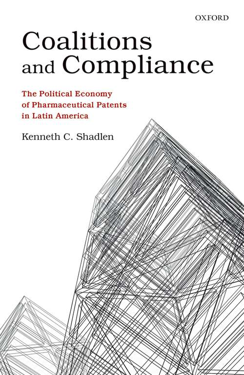 Book cover of Coalitions and Compliance: The Political Economy of Pharmaceutical Patents in Latin America