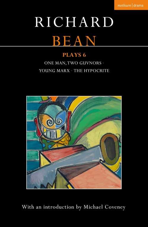 Book cover of Richard Bean Plays 6: One Man, Two Guvnors; Young Marx; The Hypocrite (Contemporary Dramatists)