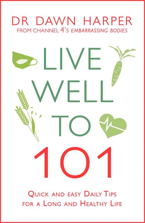 Book cover of Live Well to 101: A Practical Guide to Achieving a Long and Healthy Life