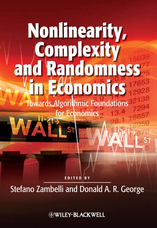 Book cover of Nonlinearity, Complexity and Randomness in Economics: Towards Algorithmic Foundations for Economics (Surveys of Recent Research in Economics #9)