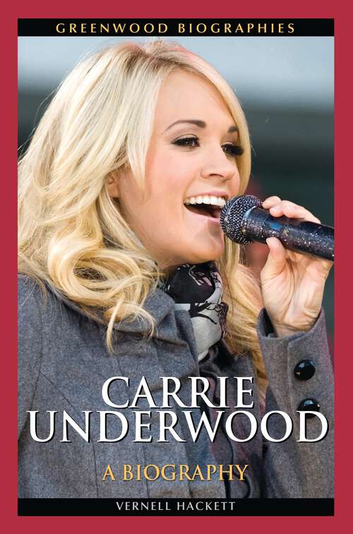 Book cover of Carrie Underwood: A Biography (Greenwood Biographies)