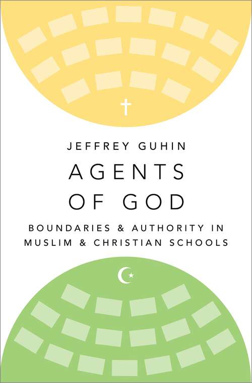 Book cover of Agents of God: Boundaries and Authority in Muslim and Christian Schools