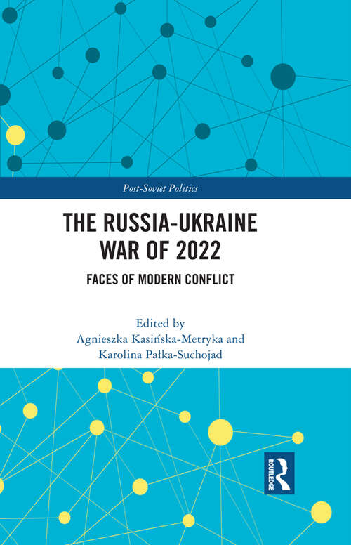 Book cover of The Russia-Ukraine War of 2022: Faces of Modern Conflict (Post-Soviet Politics)