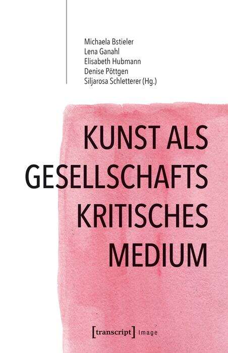 Book cover of Kunst als gesellschaftskritisches Medium: Wissenschaftliche und künstlerische Zugänge (Image #131)