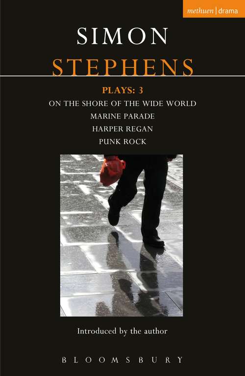 Book cover of Stephens Plays: Harper Regan, Punk Rock, Marine Parade and On the Shore of the Wide World (Contemporary Dramatists)