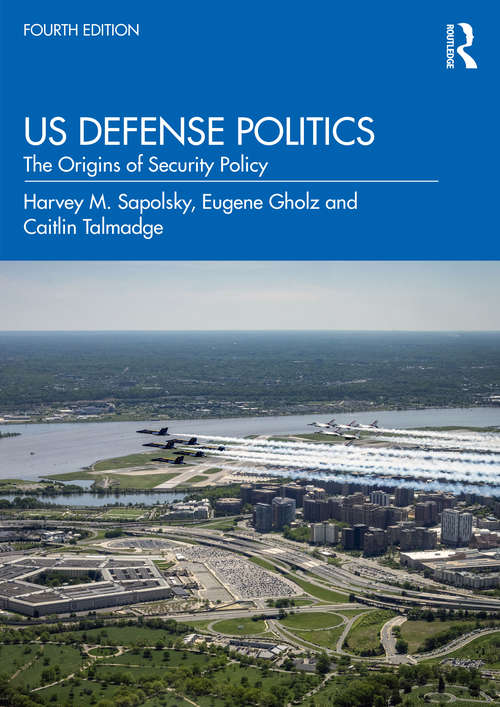 Book cover of US Defense Politics: The Origins of Security Policy (4)