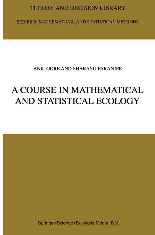 Book cover of A Course in Mathematical and Statistical Ecology (2001) (Theory and Decision Library B #42)
