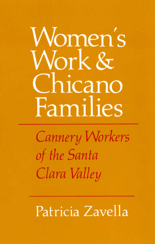 Book cover of Women's Work and Chicano Families: Cannery Workers of the Santa Clara Valley (The Anthropology of Contemporary Issues)