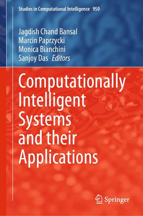 Book cover of Computationally Intelligent Systems and their Applications (1st ed. 2021) (Studies in Computational Intelligence #950)