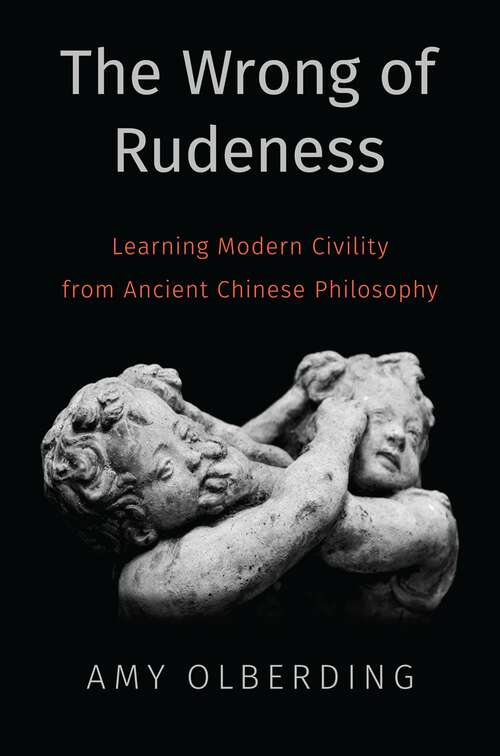 Book cover of The Wrong of Rudeness: Learning Modern Civility from Ancient Chinese Philosophy