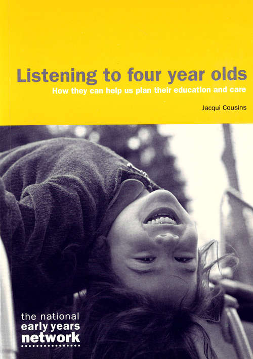 Book cover of Listening to Four Year Olds: How they can help us plan their care and education (PDF)