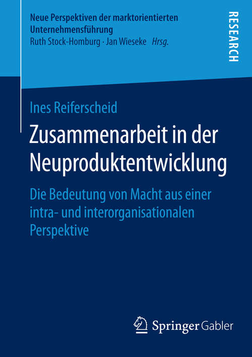 Book cover of Zusammenarbeit in der Neuproduktentwicklung: Die Bedeutung von Macht aus einer intra- und interorganisationalen Perspektive (1. Aufl. 2016) (Neue Perspektiven der marktorientierten Unternehmensführung)
