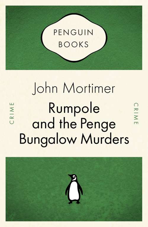 Book cover of Rumpole and the Penge Bungalow Murders (Penguin Celebrations)