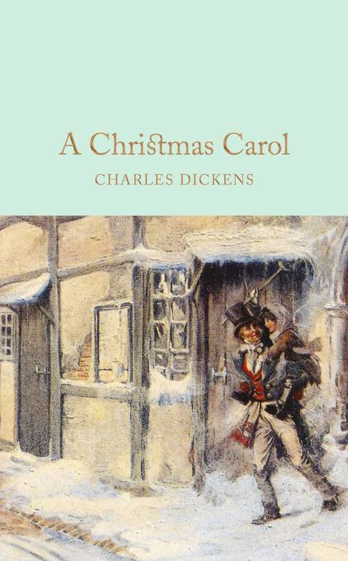 Book cover of A Christmas Carol: A Ghost Story of Christmas (Macmillan Collector's Library #53)