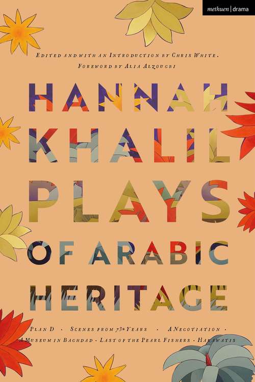 Book cover of Hannah Khalil: Plan D; Scenes from 73* Years; A Negotiation; A Museum in Baghdad; Last of the Pearl Fishers; Hakawatis (Modern Plays)
