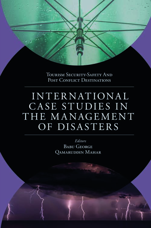 Book cover of International Case Studies in the Management of Disasters: Natural - Manmade Calamities and Pandemics (Tourism Security-Safety and Post Conflict Destinations)