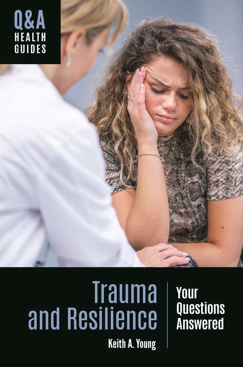 Book cover of Trauma and Resilience: Your Questions Answered (Q&A Health Guides)