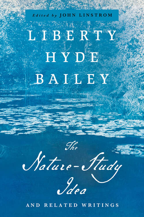Book cover of The Nature-Study Idea: And Related Writings (The Liberty Hyde Bailey Library)