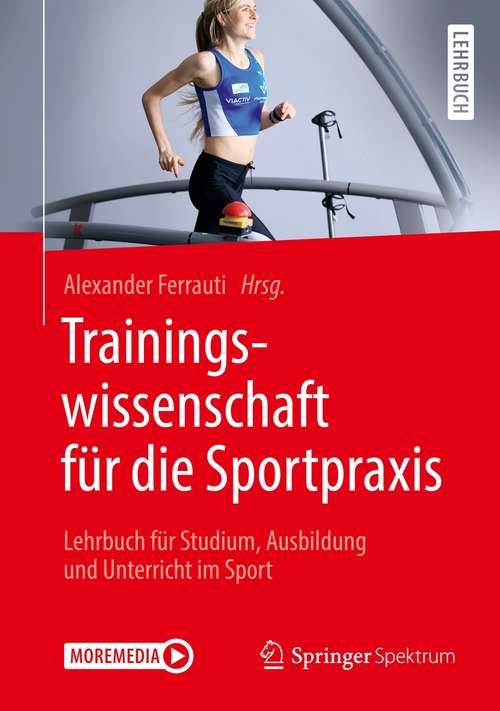Book cover of Trainingswissenschaft für die Sportpraxis: Lehrbuch für Studium, Ausbildung und Unterricht im Sport (1. Aufl. 2020)