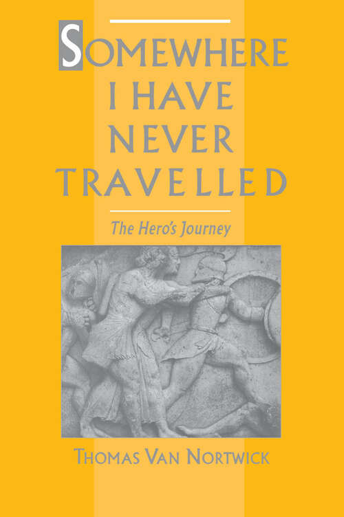 Book cover of Somewhere I Have Never Travelled: The Hero's Journey