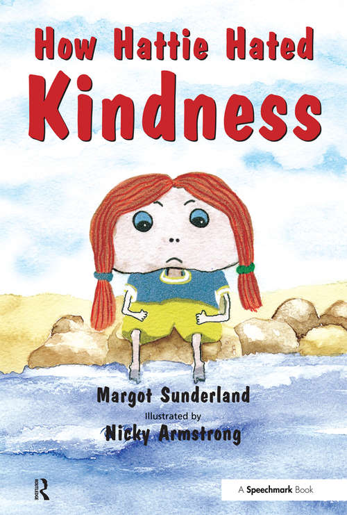 Book cover of How Hattie Hated Kindness: A Story for Children Locked in Rage of Hate (Helping Children with Feelings)
