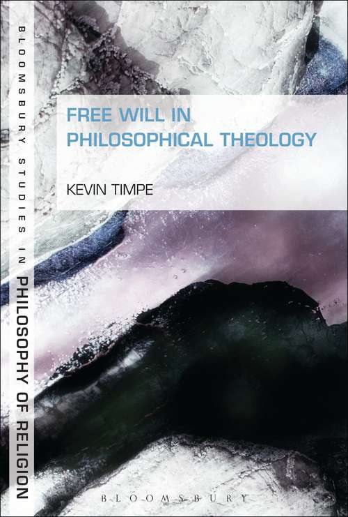 Book cover of Free Will in Philosophical Theology (Bloomsbury Studies in Philosophy of Religion)