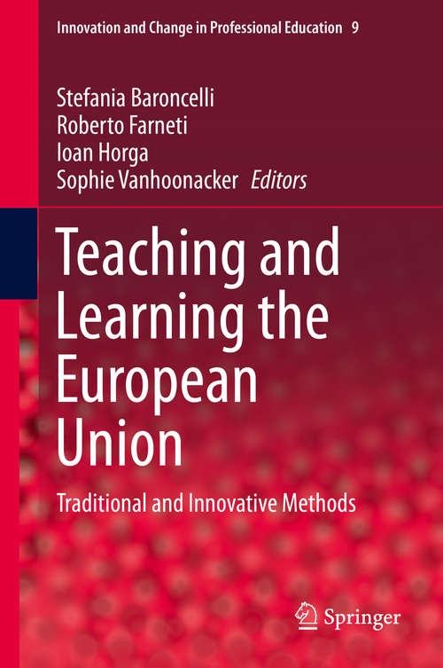 Book cover of Teaching and Learning the European Union: Traditional and Innovative Methods (2014) (Innovation and Change in Professional Education #9)