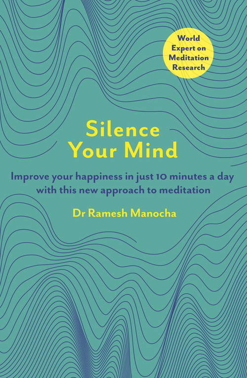Book cover of Silence Your Mind: Improve Your Happiness in  Just 10 Minutes a Day With This New Approach to Meditation