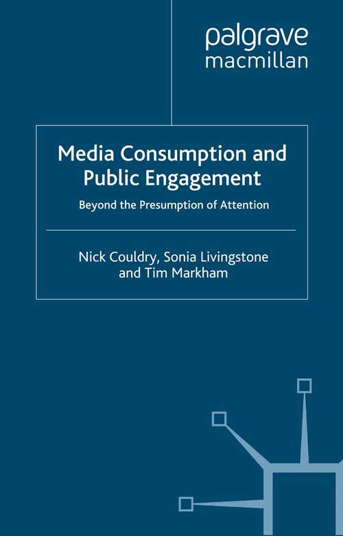 Book cover of Media Consumption and Public Engagement: Beyond the Presumption of Attention (2010) (Consumption and Public Life)