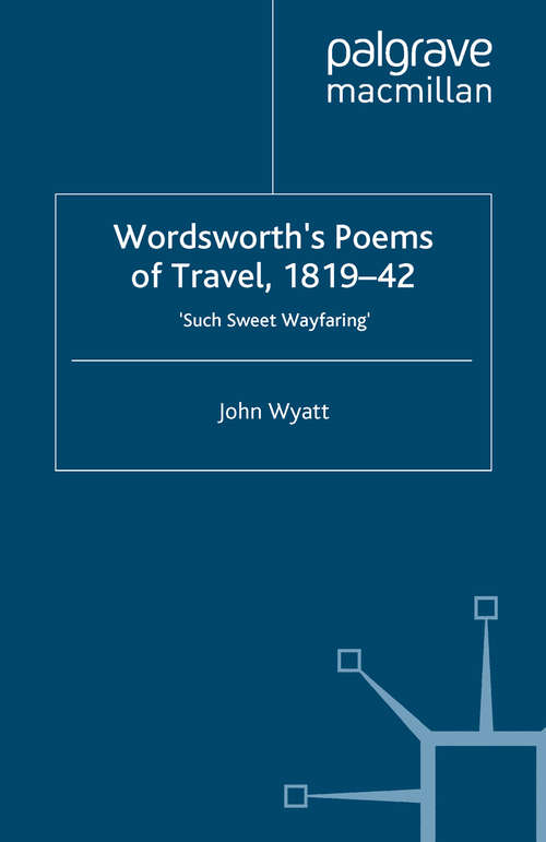 Book cover of Wordsworth's Poems of Travel 1819-1842: Such Sweet Wayfaring (1999) (Romanticism in Perspective:Texts, Cultures, Histories)