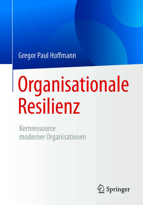 Book cover of Organisationale Resilienz: Kernressource moderner Organisationen (1. Aufl. 2017) (Essentials)