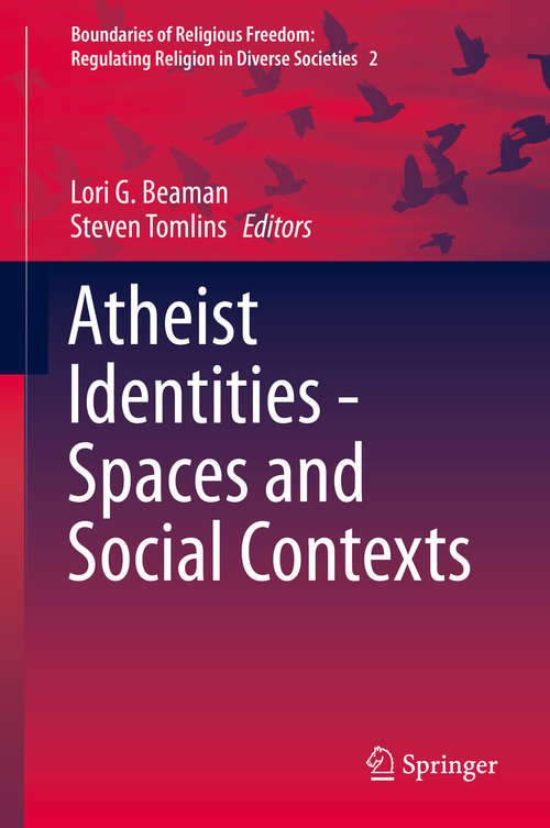 Book cover of Atheist Identities - Spaces and Social Contexts (2015) (Boundaries of Religious Freedom: Regulating Religion in Diverse Societies #2)