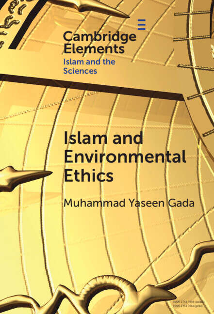 Book cover of Islam and Environmental Ethics (Elements in Islam and Science)