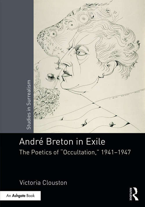Book cover of André Breton in Exile: The Poetics of "Occultation", 1941–1947 (Studies in Surrealism)
