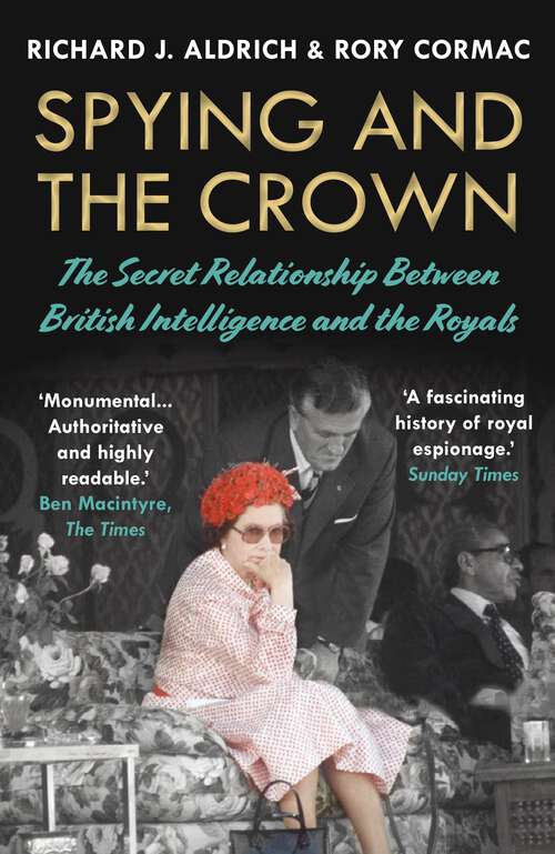 Book cover of The Secret Royals: Spying and the Crown, from Victoria to Diana (Main)