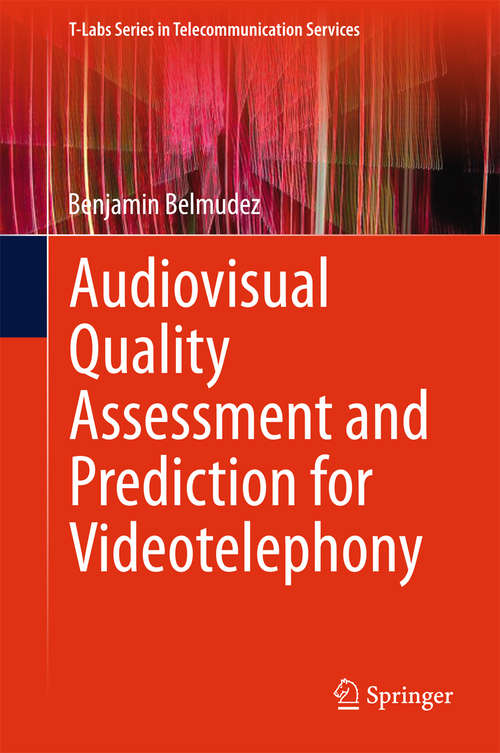 Book cover of Audiovisual Quality Assessment and Prediction for Videotelephony (2015) (T-Labs Series in Telecommunication Services)