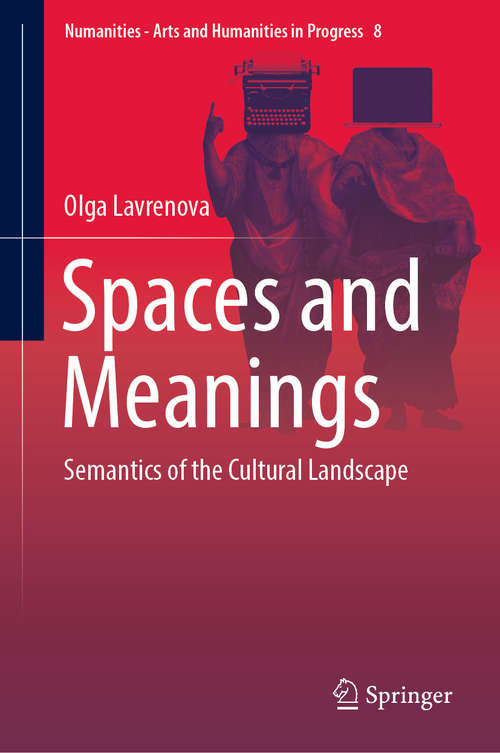 Book cover of Spaces and Meanings: Semantics of the Cultural Landscape (1st ed. 2019) (Numanities - Arts and Humanities in Progress #8)