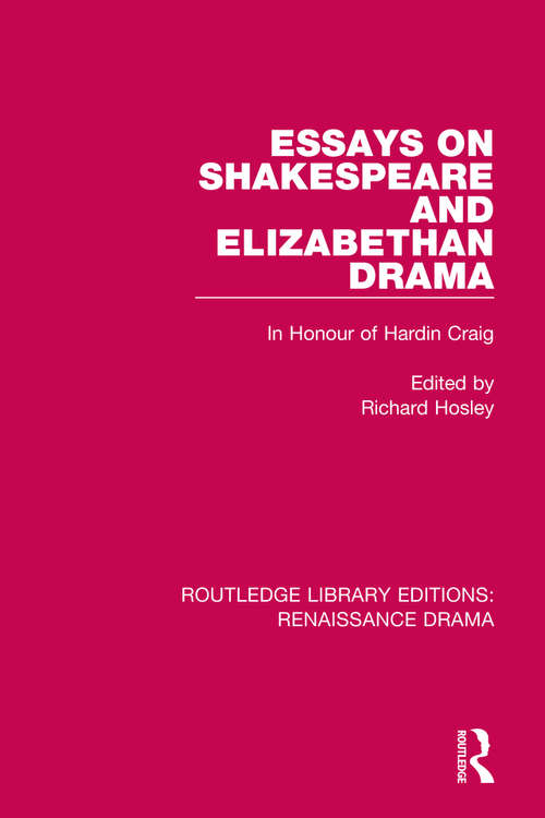 Book cover of Essays on Shakespeare and Elizabethan Drama: In Honour of Hardin Craig (Routledge Library Editions: Renaissance Drama)