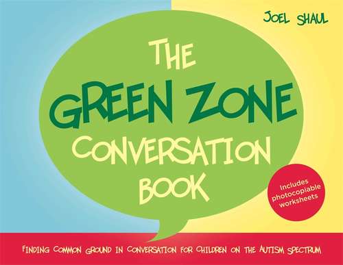 Book cover of The Green Zone Conversation Book: Finding Common Ground in Conversation for Children on the Autism Spectrum (PDF)