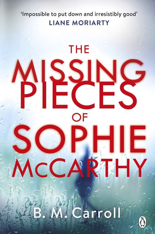 Book cover of The Missing Pieces of Sophie McCarthy: 'Impossible to put down and irresistibly good' Liane Moriarty