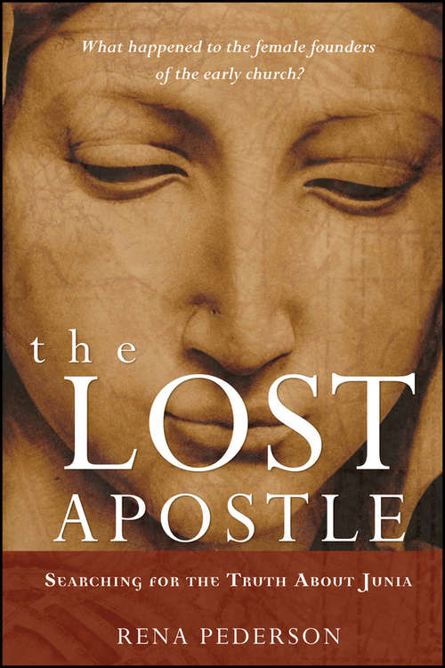 Book cover of The Lost Apostle: Searching for the Truth About Junia