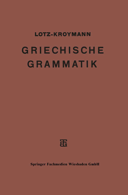 Book cover of Griechische Formenlehre. Griechische Satzlehre (1. Aufl. 1927) (Teubners Griechisches Unterrichtswerk)