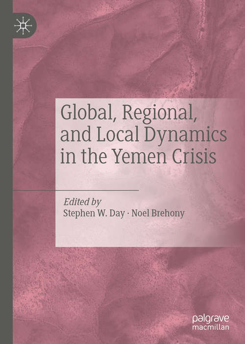 Book cover of Global, Regional, and Local Dynamics in the Yemen Crisis (1st ed. 2020)