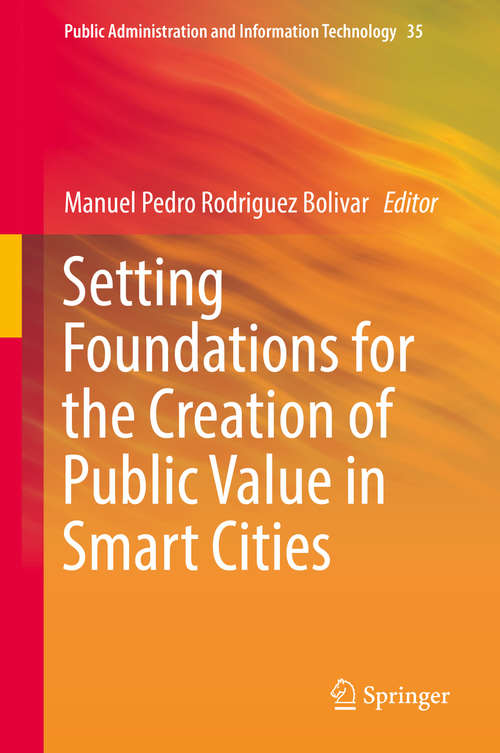 Book cover of Setting Foundations for the Creation of Public Value in Smart Cities (1st ed. 2019) (Public Administration and Information Technology #35)